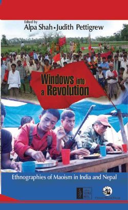 Orient Windows Into a Revolution: Ethnographies of Maoism in India and Nepal